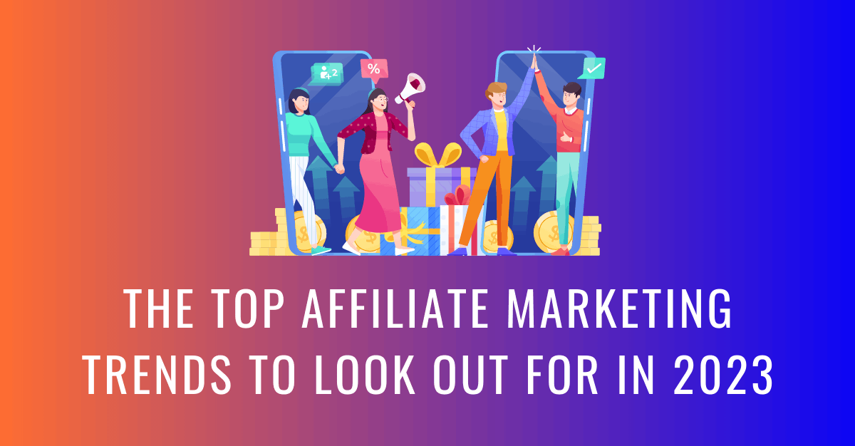 The Top Affiliate Marketing Trends To Look in 2024